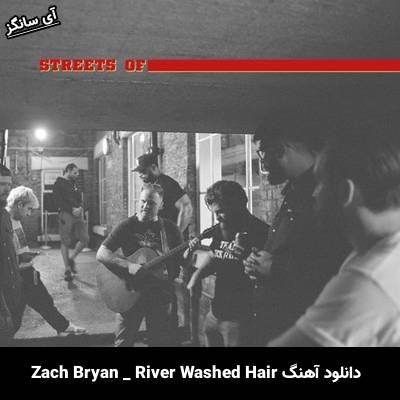 دانلود آهنگ River Washed Hair Zach Bryan